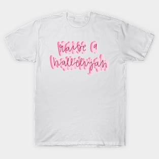 Raise a hallelujah T-Shirt